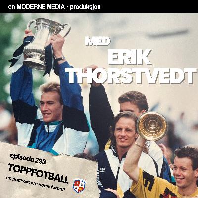 Episode 293 - Erik Thorstvedt