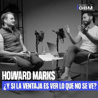 7. Howard Marks: ¿Y si la verdadera ventaja es ver lo que no se ve?