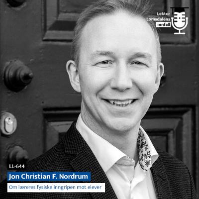 LL-644: Jon Christian Nordrum om læreres inngripen mot elever