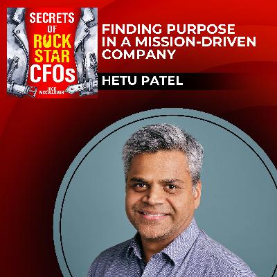 Finding Purpose in a Mission-Driven Company with Hetu Patel Finding Purpose in a Mission-Driven Company with Hetu Patel