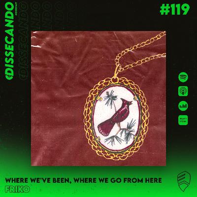 DISSECANDO #119 - O PASSADO E O PRESENTE ENVOLVEM FRIKO EM UM DOS MELHORES DISCOS DE 2024