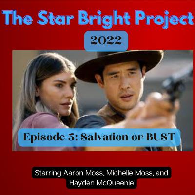 The Star Bright Project 2022 - Season 1, Episode 5: Salvation or Bust!