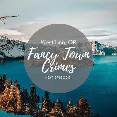 E49: When Stalking Escalates | West Linn, OR | Fancy Town Crimes E49: When Stalking Escalates | West Linn, OR | Fancy Town Crimes