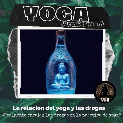 T2E7: La relación del yoga y las drogas