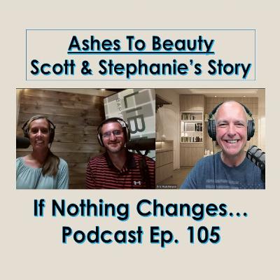 Ashes to Beauty - Scott & Stephanie's Story Ashes to Beauty - Scott & Stephanie's Story