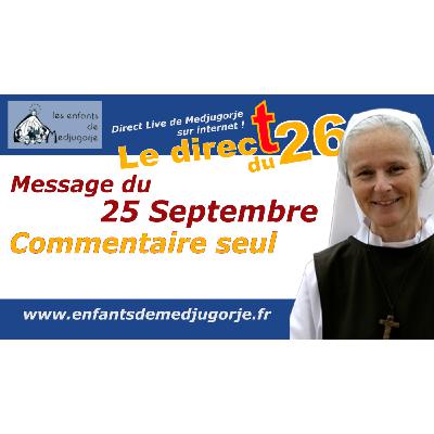 Message du 25 Septembre 2023 de la Gospa à Medjugorje. Commentaire par Soeur Emmanuel Message du 25 Septembre 2023 de la Gospa à Medjugorje. Commentaire par Soeur Emmanuel