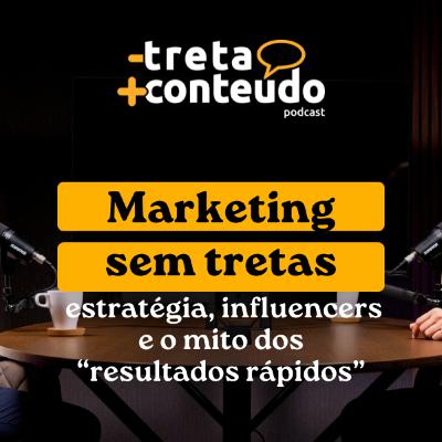 Marketing sem tretas: estratégia, influencers e o mito dos “resultados rápidos” Marketing sem tretas: estratégia, influencers e o mito dos “resultados rápidos”
