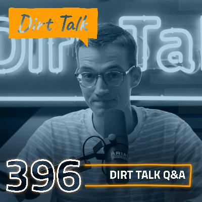 Dirt Talk Q&A — DT 396