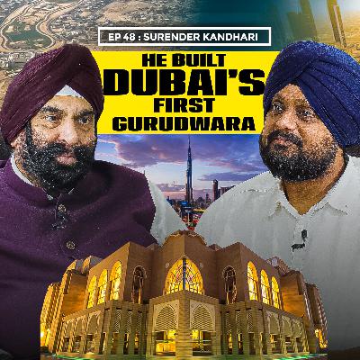 Surender Kandhari: On Building DUBAI's First Gurudwara & a Global Empire | The Journey with Simarpreet Singh | Podcast Season 1 Episode 48 Surender Kandhari: On Building DUBAI's First Gurudwara & a Global Empire | The Journey with Simarpreet Singh | Podcast Season 1 Episode 48
