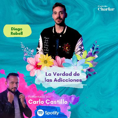 La Verdad de las Adicciones | Diego Rabell | Temp. 3 Ep 35