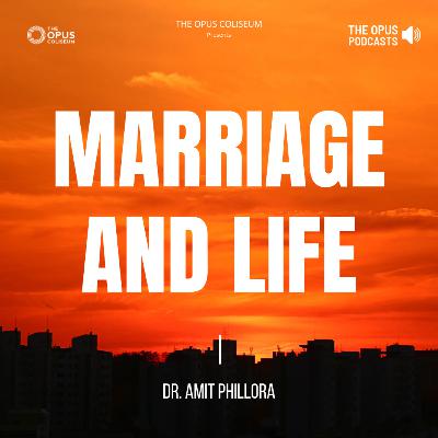 Marriage and Life | Dr. Amit Phillora Marriage and Life | Dr. Amit Phillora