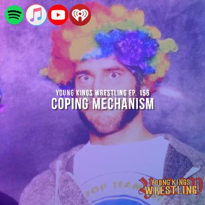 Young Kings Wrestling Ep. 156 - Coping Mechanism