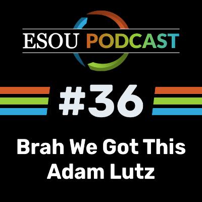 ESOU Podcast #36 ft. Adam Lutz (Brah We Got This) - Quitting ESO and Game Content Creation?