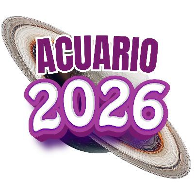 Horóscopo ACUARIO 2026 | Toñazo is Coming