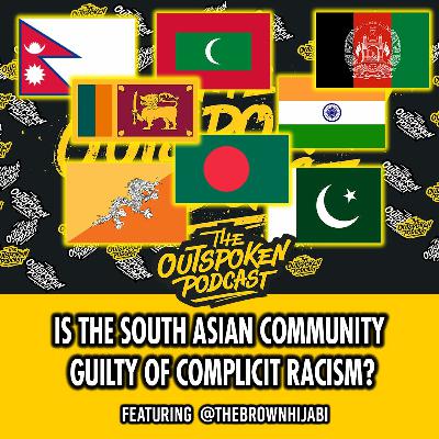 Is the South Asian Community Guilty of Complicit Racism? featuring Suhaimah Manzoor-Khan