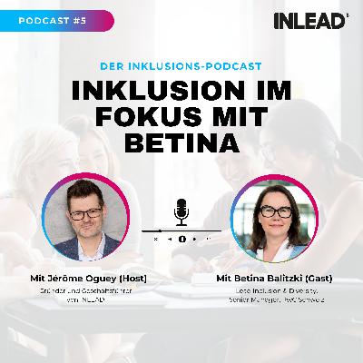 Inklusion im Fokus mit Betina Balitzki – INLEAD Podcast #5 Inklusion im Fokus mit Betina Balitzki – INLEAD Podcast #5