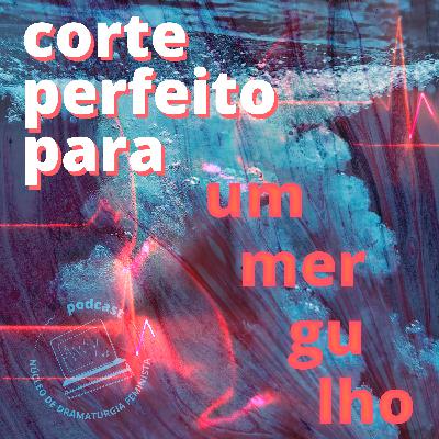#ep27: corte perfeito para um mergulho