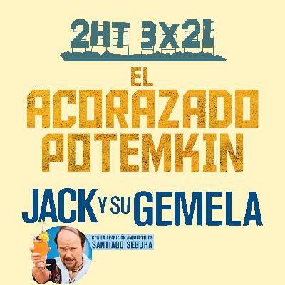 2HT 3x21 - El acorazado Potemkin/Jack y su gemela