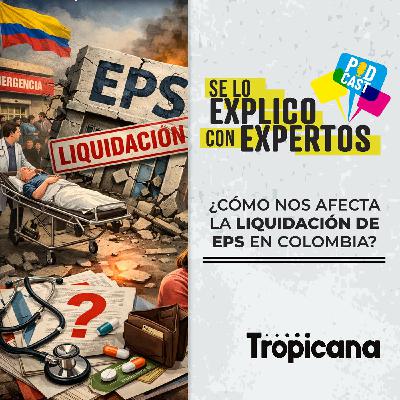 ¿Cómo afecta la liquidación de las EPS en Colombia?