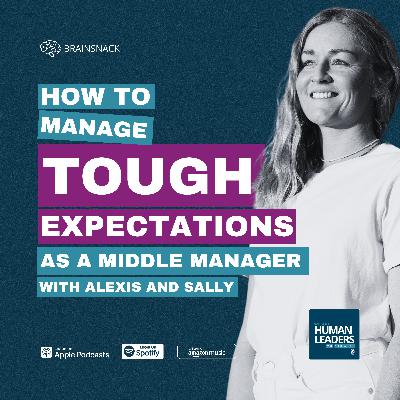 Brain Snack: How to Manage Tough Expectations as a Middle Manager