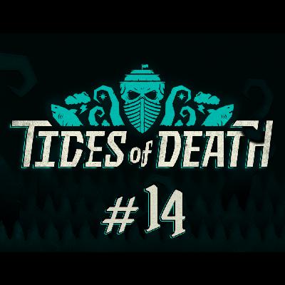 Tides of Death 014: Salty Bets Tides of Death 014: Salty Bets