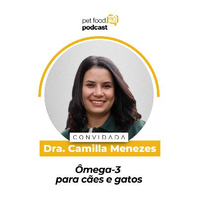 ÔMEGA-3 PARA CÃES E GATOS - Dra. Camilla Menezes | Ep. 24 ÔMEGA-3 PARA CÃES E GATOS - Dra. Camilla Menezes | Ep. 24