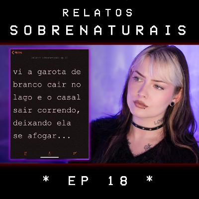 Relatos Sobrenaturais - Ep. 18