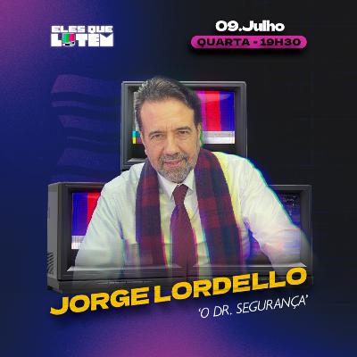 JORGE LORDELLO comenta Caso Adalberto, bomba sobre Maníaco do Parque e muito mais | ELES QUE LUTEM