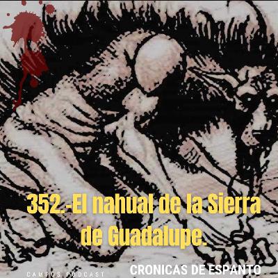 352.- El nahual de la Sierra de Guadalupe. 352.- El nahual de la Sierra de Guadalupe.