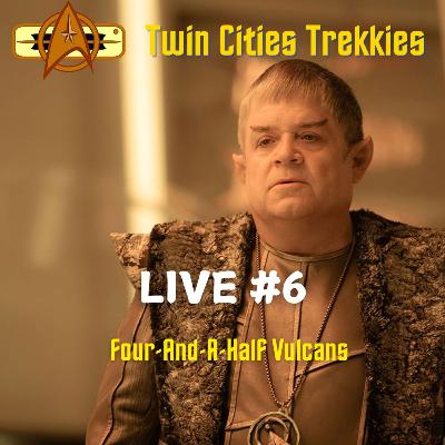 LIVE #6: "Four-and-a-Half Vulcans"