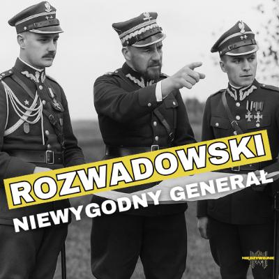Generał Rozwadowski: bohater 1920 roku, którego chciano wymazać z historii.Kulisy Bitwy Warszawskiej