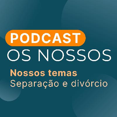 #16 - Separação e divórcio #16 - Separação e divórcio