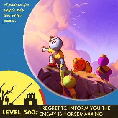 The Level 563: I Regret to Inform You the Enemy is HorseMaxxing