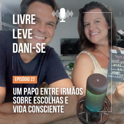 Um papo entre irmãos sobre escolhas e vida consciente