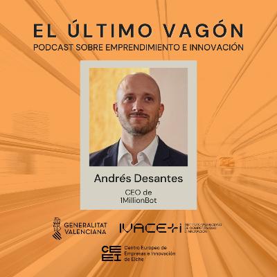 84. Entrevista a Andrés Desantes, CEO de 1MillionBot