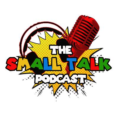 The Small Talk Podcast | Ep. 1
