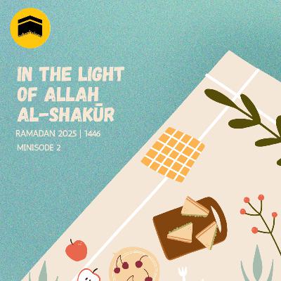 In the Light of Al-Shakur