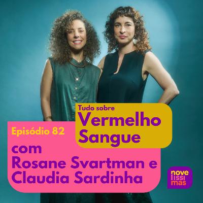 Novelíssimas 082 - Tudo sobre Vermelho Sangue com Rosane Svartman e Claudia Sardinha