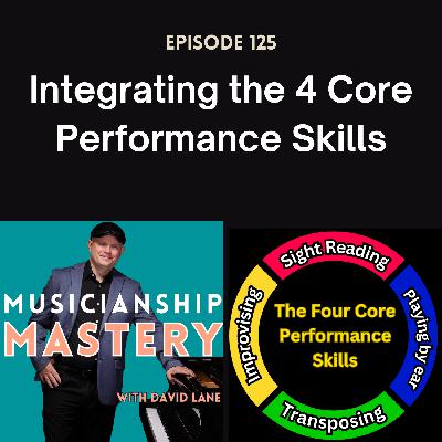 The Four Core Performance Skills: Integrating in Practice