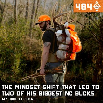 Ep. 484: The Mindset Shift That Led to Two of His Biggest NC Bucks w/ Jacob Lishen