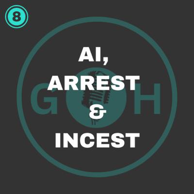 #8 AI, Arrest and Incest #8 AI, Arrest and Incest