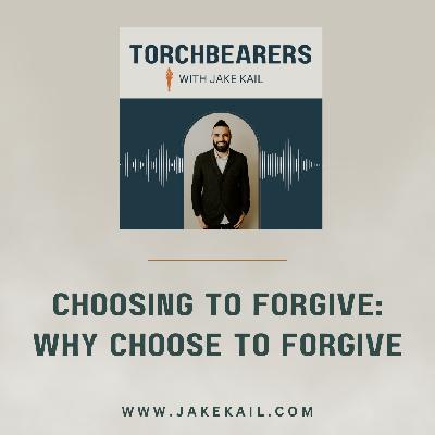 Choosing to Forgive: Why Choose to Forgive