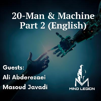 20. Man and Machine Series- Part 2 (English) 20. Man and Machine Series- Part 2 (English)