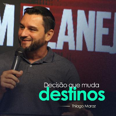 Decisão que muda destinos - Thiago Maraz