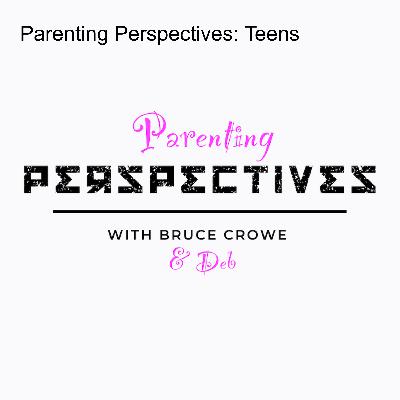 Parenting Perspectives: Teens