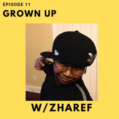 11. Grown Up w/Zharef 11. Grown Up w/Zharef