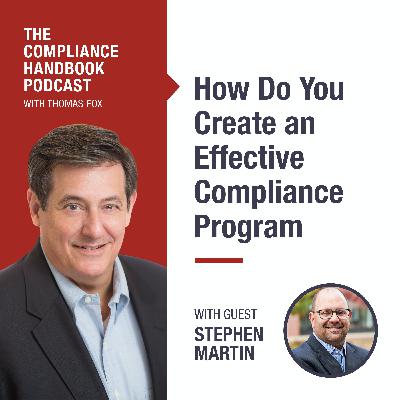 How Do You Create an Effective Compliance Program with Stephen Martin How Do You Create an Effective Compliance Program with Stephen Martin