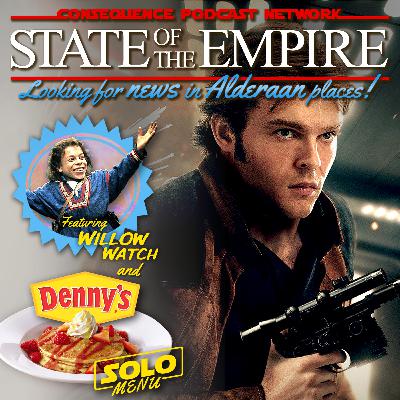 Episode 51 :: We've Got a Good Feeling About This! The Solo Official Trailer & Denny's Solo Menu