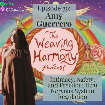 39. Intimacy, Safety, and Freedom thru Nervous System Regulation w/ Amy Guerrero