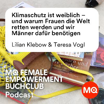 MQ Female Empowerment Buchclub | Episode 2: "Klimaschutz ist weiblich – und warum Frauen die Welt retten werden und wir